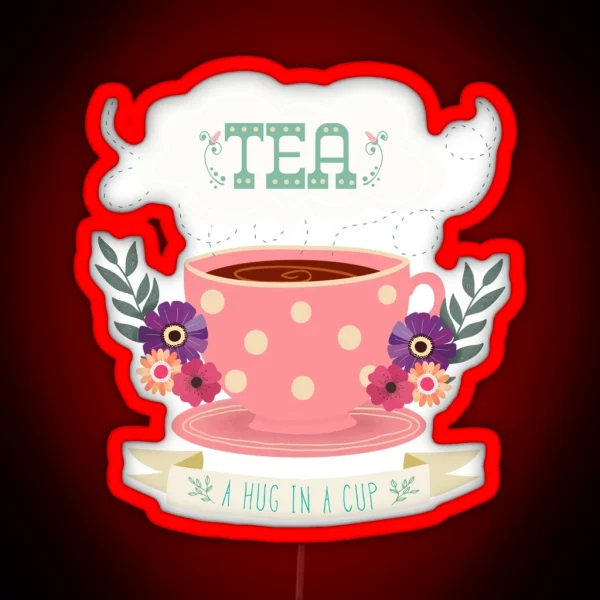 Tea A Hug In A Cup RGB Neon Sign