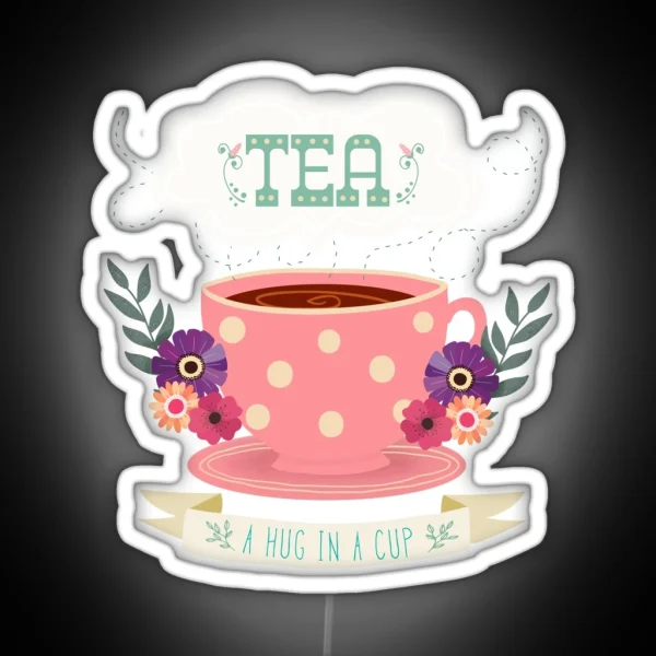 Tea A Hug In A Cup RGB Neon Sign