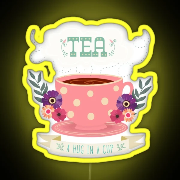 Tea A Hug In A Cup RGB Neon Sign