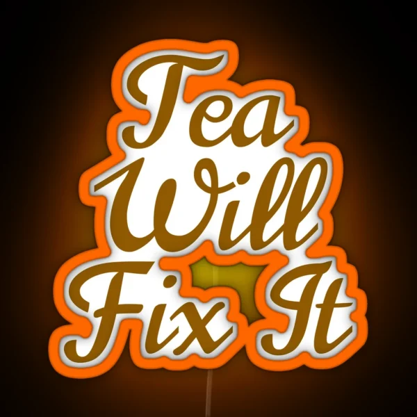 Tea Will Fix It Afternoon Tea Gift RGB Neon Sign
