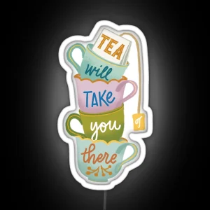 Tea Will Take You There RGB Neon Sign