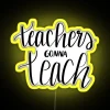 Neon sign with a playful message about teaching