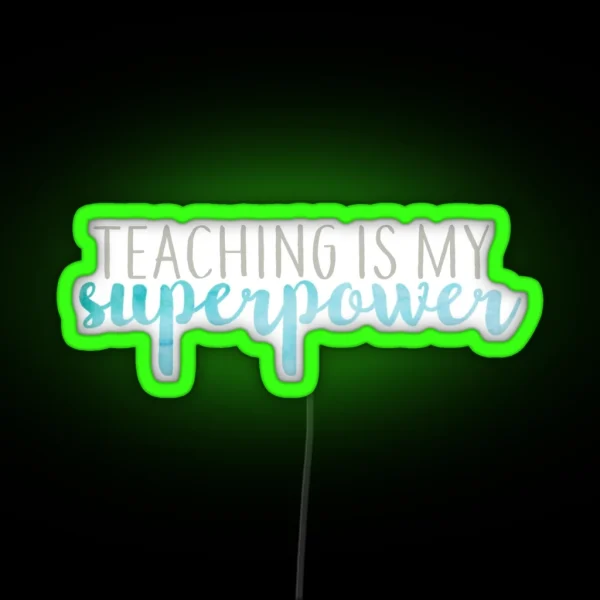 Teaching Is My Superpower Blue And Gray RGB Neon Sign