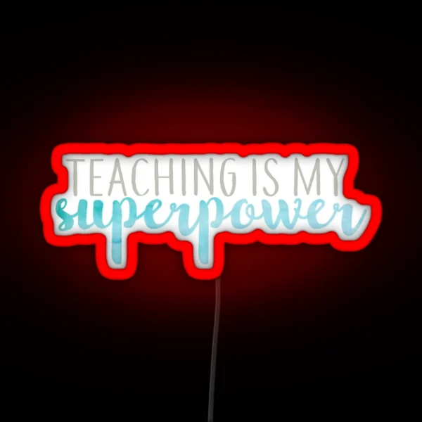Teaching Is My Superpower Blue And Gray RGB Neon Sign