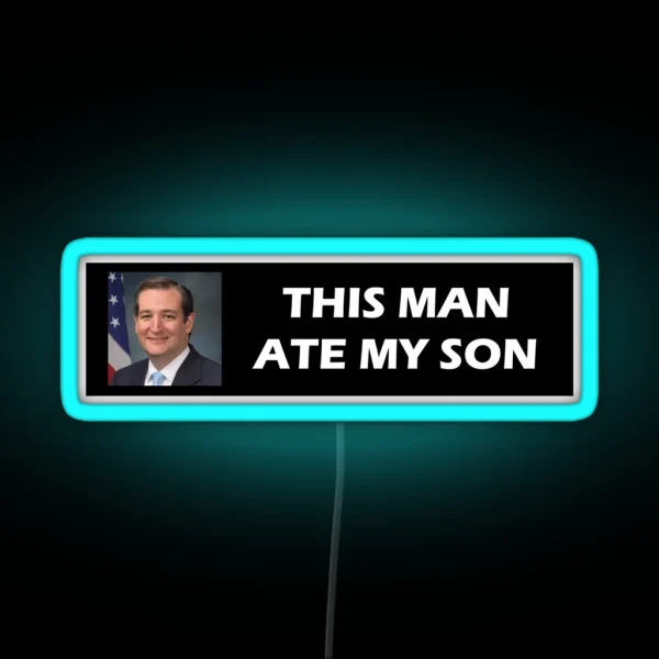 Ted Cruz Ate My Son RGB Neon Sign