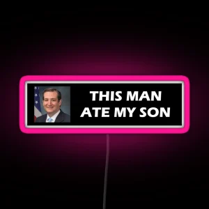 Ted Cruz Ate My Son RGB Neon Sign