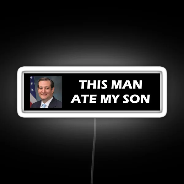 Ted Cruz Ate My Son RGB Neon Sign