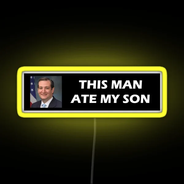 Ted Cruz Ate My Son RGB Neon Sign