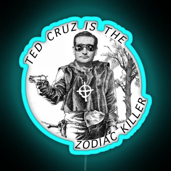 Ted Cruz Is The Zodiac Killer RGB Neon Sign