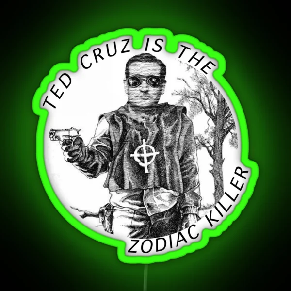 Ted Cruz Is The Zodiac Killer RGB Neon Sign