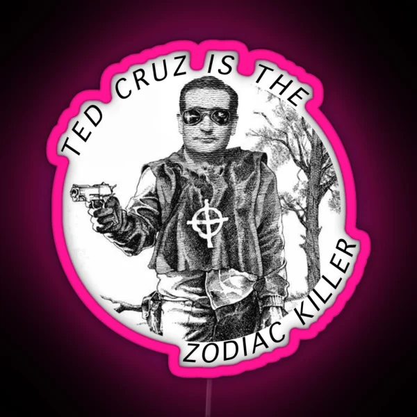 Ted Cruz Is The Zodiac Killer RGB Neon Sign