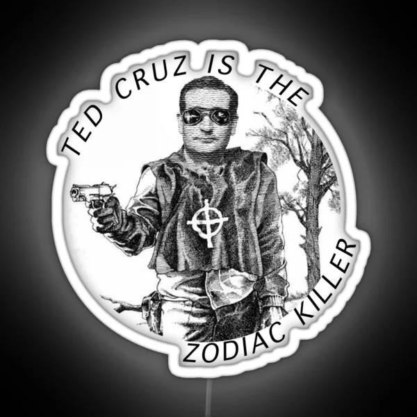 Ted Cruz Is The Zodiac Killer RGB Neon Sign