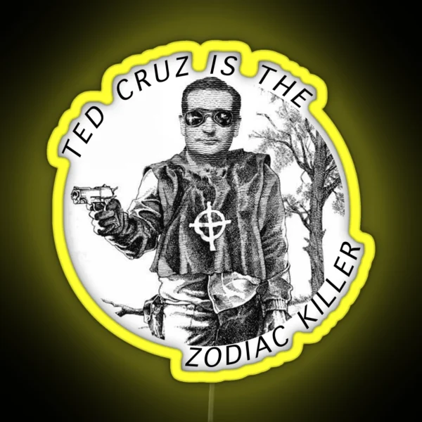Ted Cruz Is The Zodiac Killer RGB Neon Sign