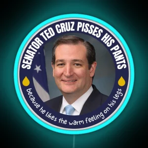 TED CRUZ PISSES HIS PANTS RGB Neon Sign