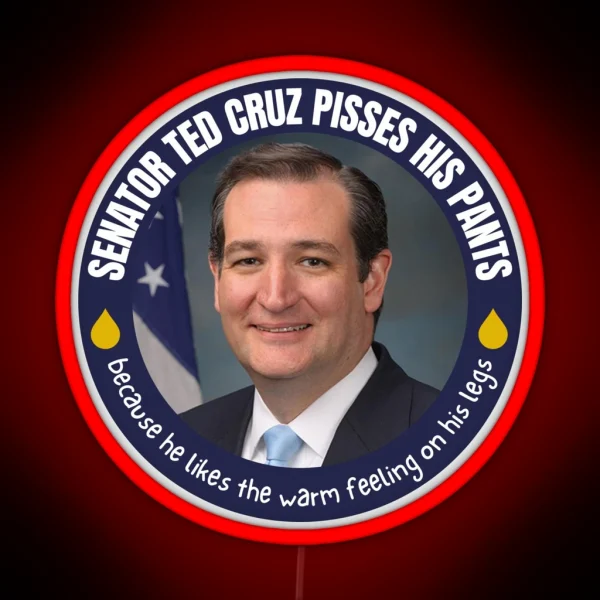 TED CRUZ PISSES HIS PANTS RGB Neon Sign