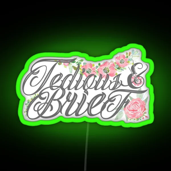 Tedious And Brief II RGB Neon Sign