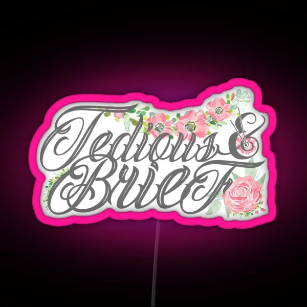 Tedious And Brief II RGB Neon Sign