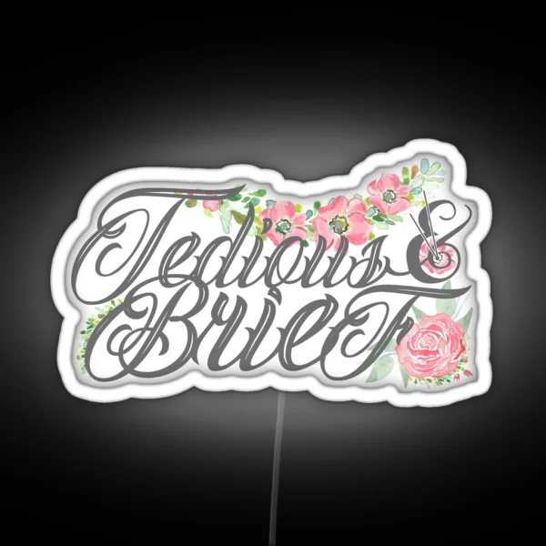 Tedious And Brief II RGB Neon Sign