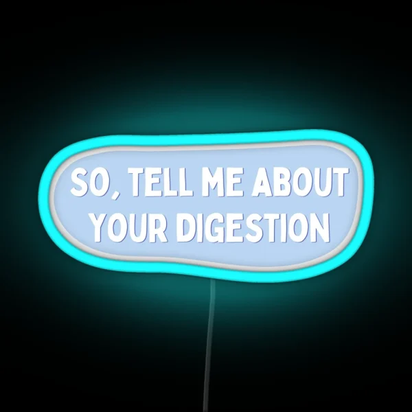 Tell Me About Your Digestion RGB Neon Sign