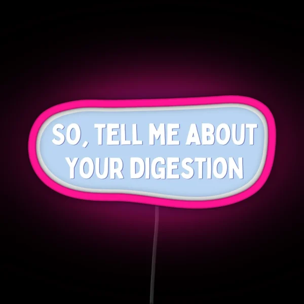 Tell Me About Your Digestion RGB Neon Sign
