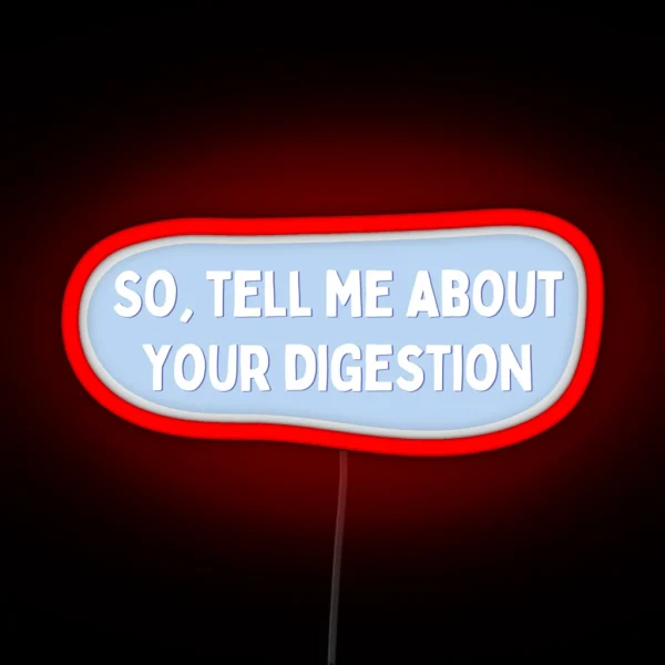 Tell Me About Your Digestion RGB Neon Sign