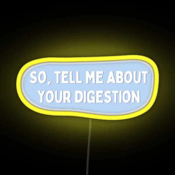Tell Me About Your Digestion RGB Neon Sign