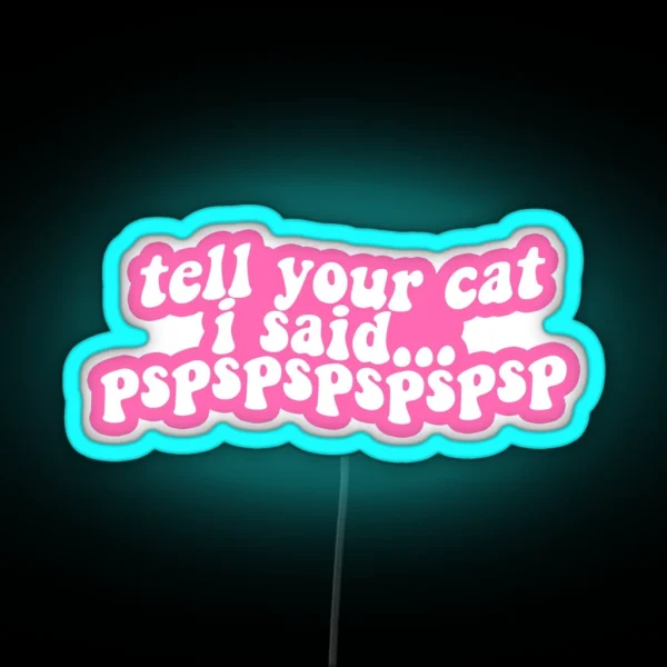 Tell Your Cat Pink RGB Neon Sign