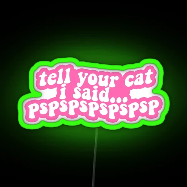 Tell Your Cat Pink RGB Neon Sign