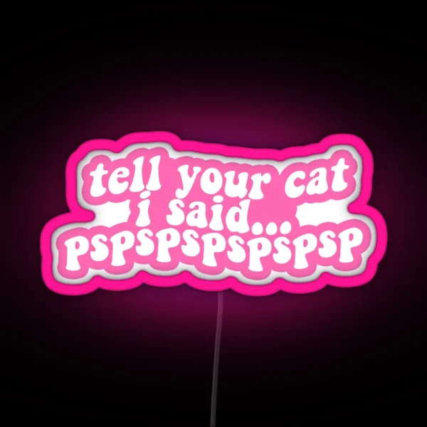Tell Your Cat Pink RGB Neon Sign
