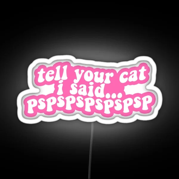 Tell Your Cat Pink RGB Neon Sign