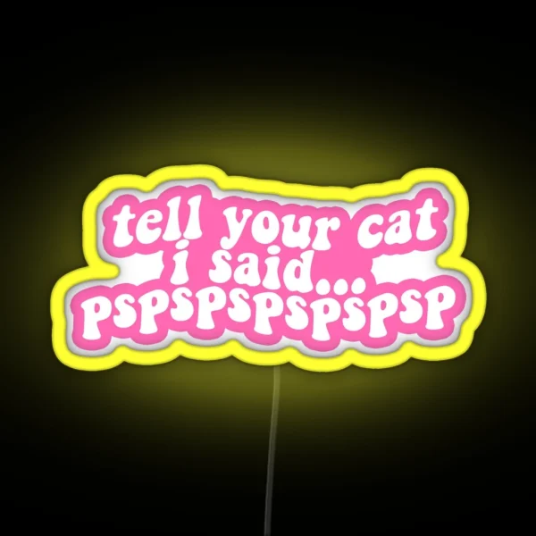 Tell Your Cat Pink RGB Neon Sign