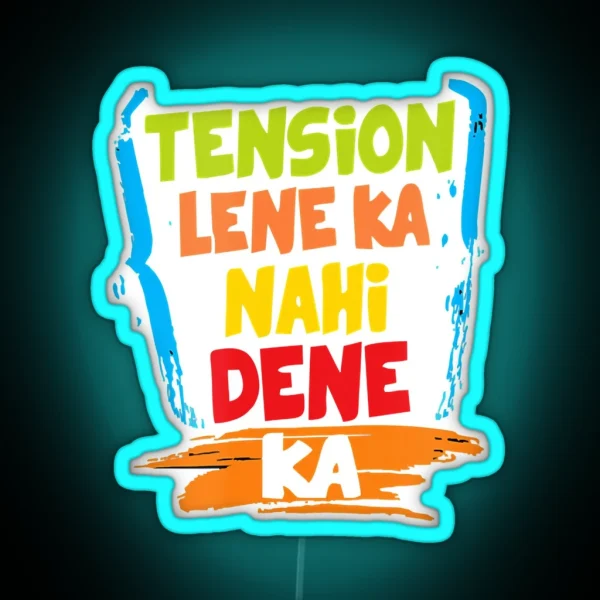Tension Lene Ka Nahi Dene Ka RGB Neon Sign