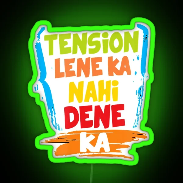 Tension Lene Ka Nahi Dene Ka RGB Neon Sign