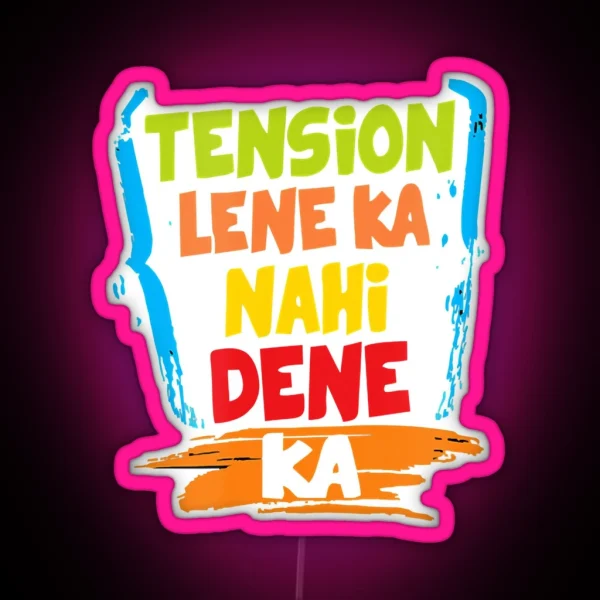 Tension Lene Ka Nahi Dene Ka RGB Neon Sign