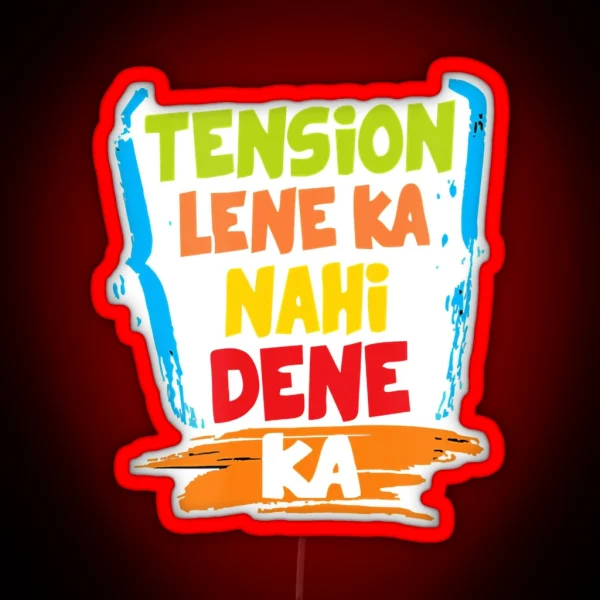 Tension Lene Ka Nahi Dene Ka RGB Neon Sign