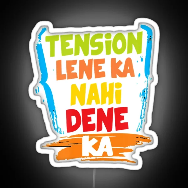 Tension Lene Ka Nahi Dene Ka RGB Neon Sign