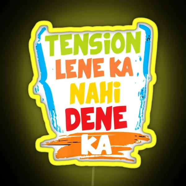 Tension Lene Ka Nahi Dene Ka RGB Neon Sign