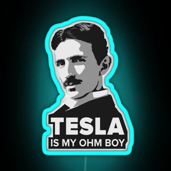 Tesla Is My Ohm Boy RGB Neon Sign