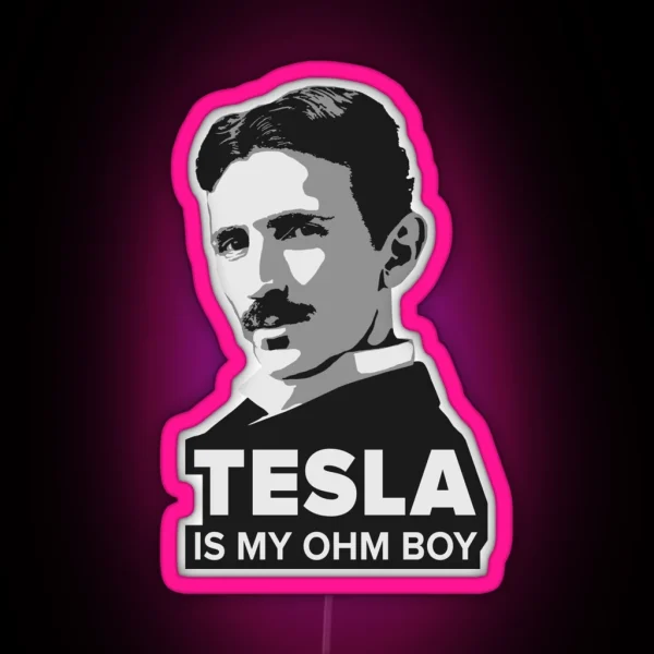 Tesla Is My Ohm Boy RGB Neon Sign