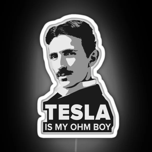 Tesla Is My Ohm Boy RGB Neon Sign