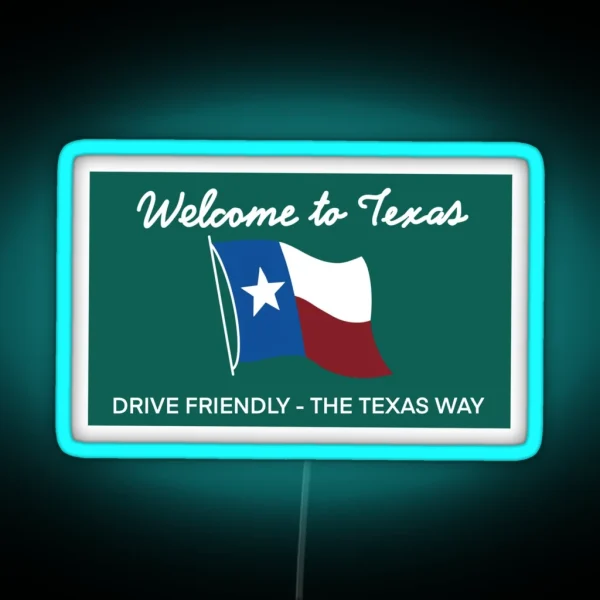 Texas State Sign Drive Friendly The Texas Way RGB Neon Sign