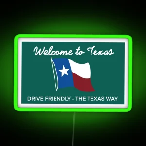 Texas State Sign Drive Friendly The Texas Way RGB Neon Sign