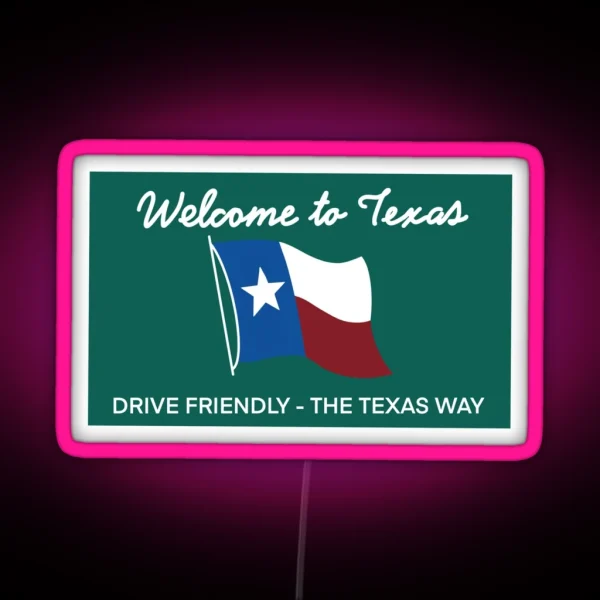 Texas State Sign Drive Friendly The Texas Way RGB Neon Sign