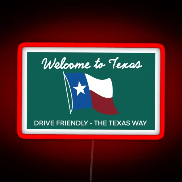 Texas State Sign Drive Friendly The Texas Way RGB Neon Sign