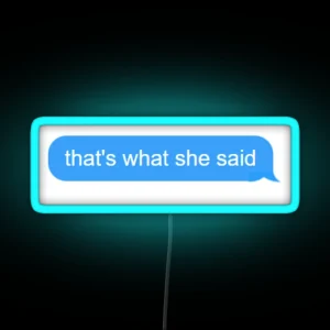 Text Message Led That S What She Said RGB Neon Sign