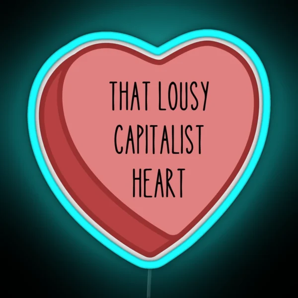 That Lousy Capitalist Heart Cloy RGB Neon Sign