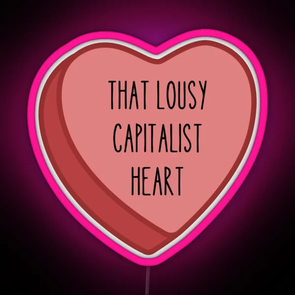 That Lousy Capitalist Heart Cloy RGB Neon Sign