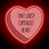 Neon sign with bold red letters reading 'Lousy Capitalist Heart'