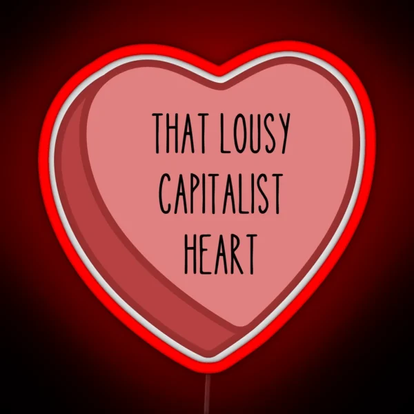 That Lousy Capitalist Heart Cloy RGB Neon Sign