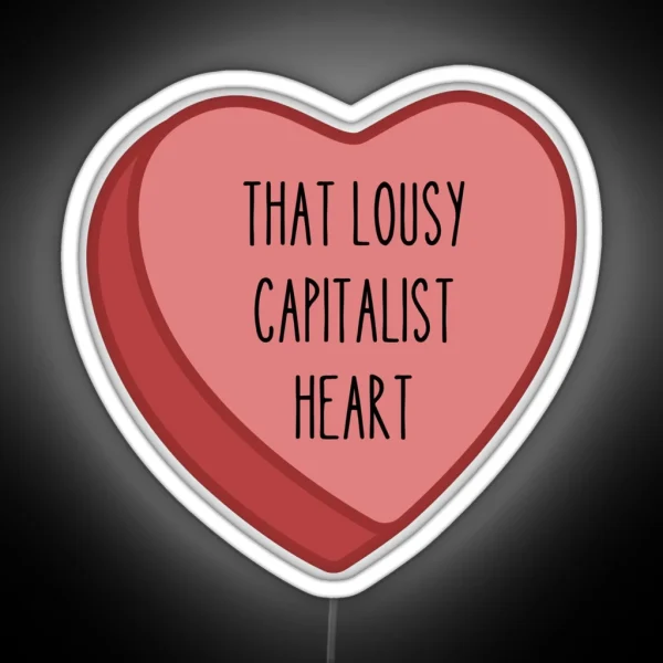 That Lousy Capitalist Heart Cloy RGB Neon Sign